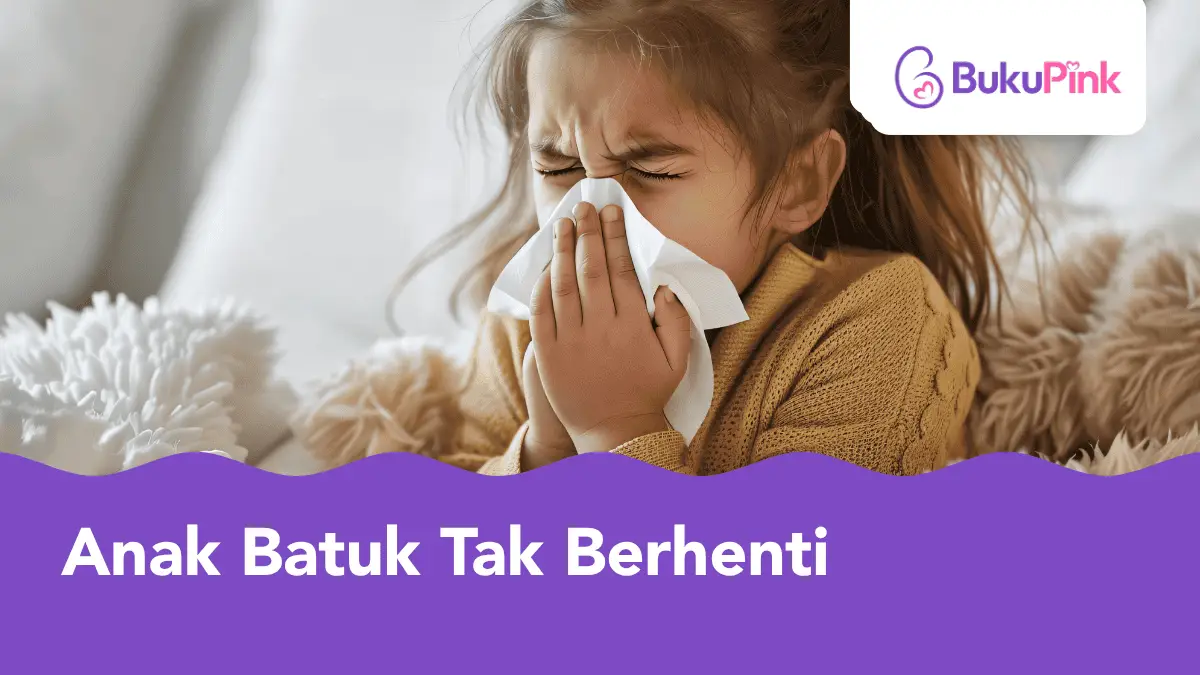 anak batuk tak berhenti
