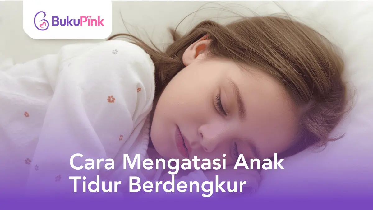 cara mengatasi anak tidur berdengkur