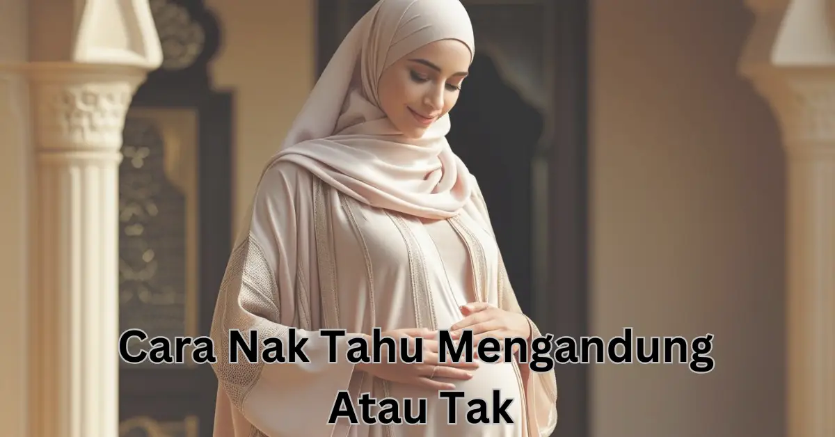 cara nak tahu mengandung atau tak