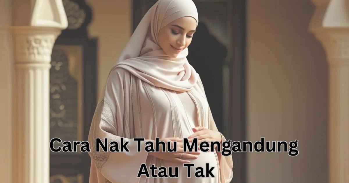 cara nak tahu mengandung atau tak