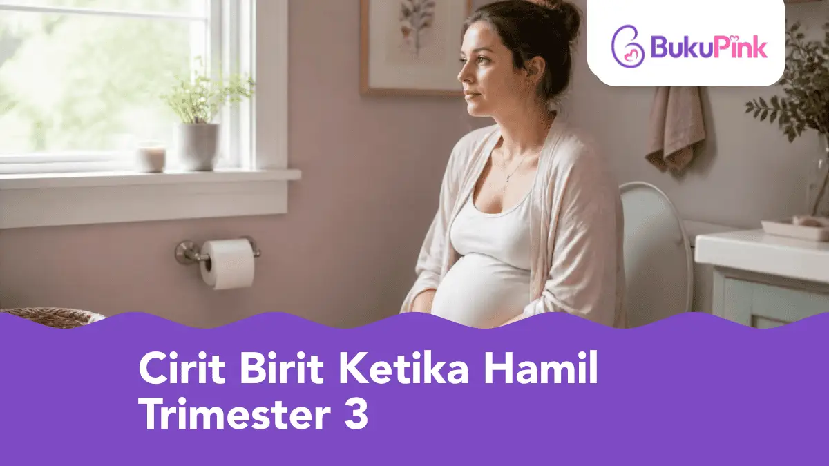 cirit birit ketika hamil trimester 3