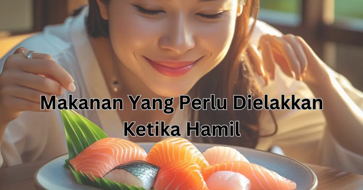 makanan yang perlu dielakkan ketika hamil