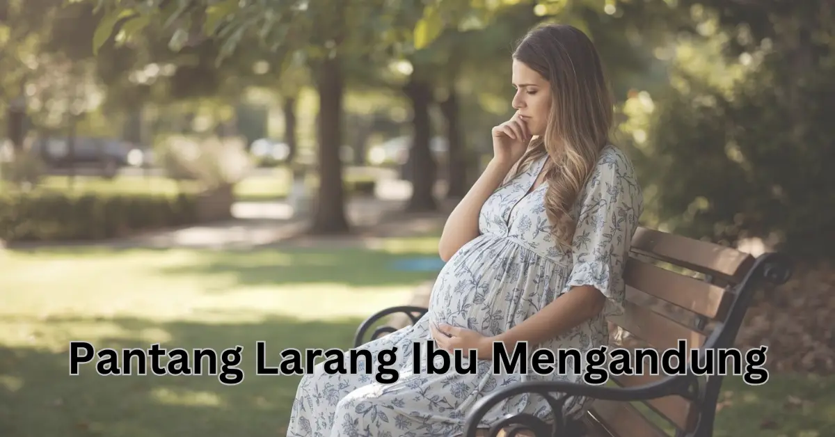pantang larang ibu mengandung