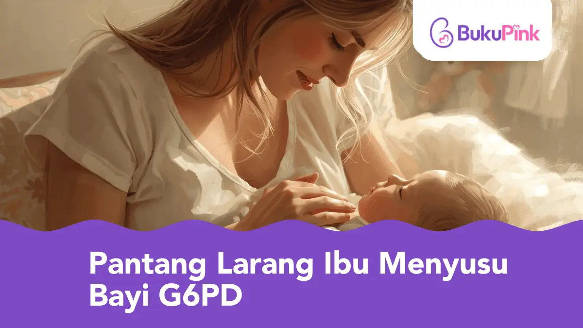 pantang larang ibu menyusu bayi g6pd