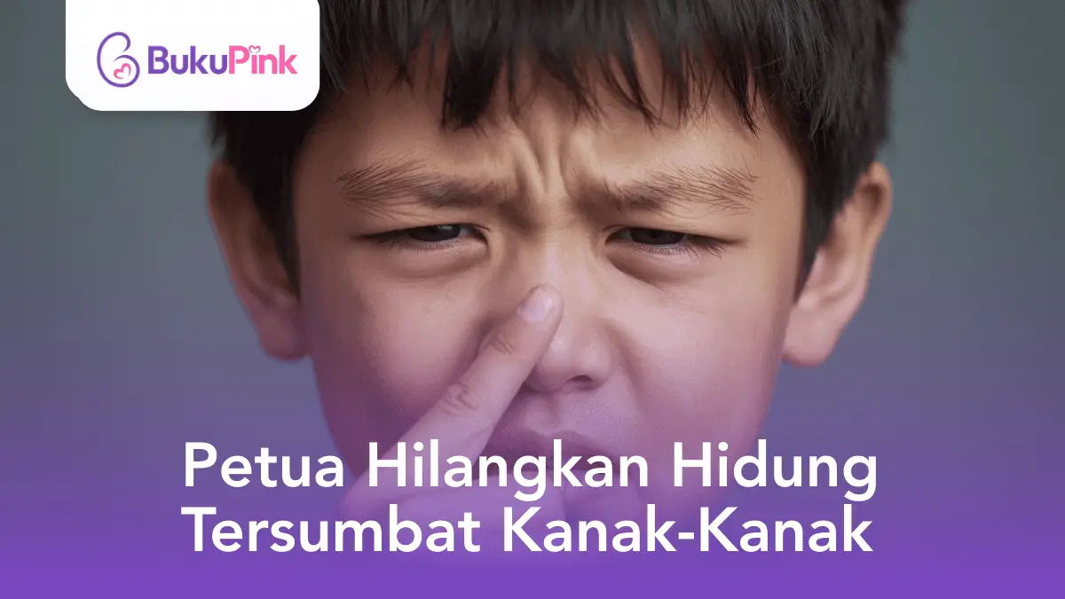 petua hilangkan hidung tersumbat kanak-kanak