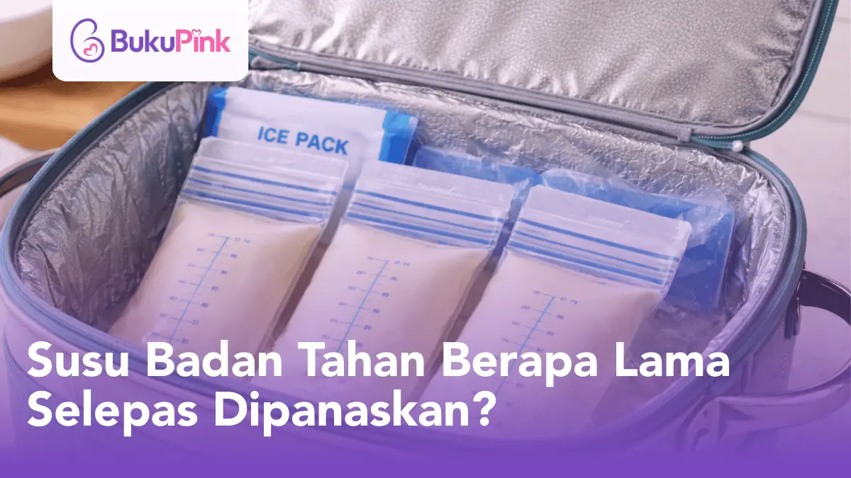 susu badan tahan berapa lama selepas dipanaskan