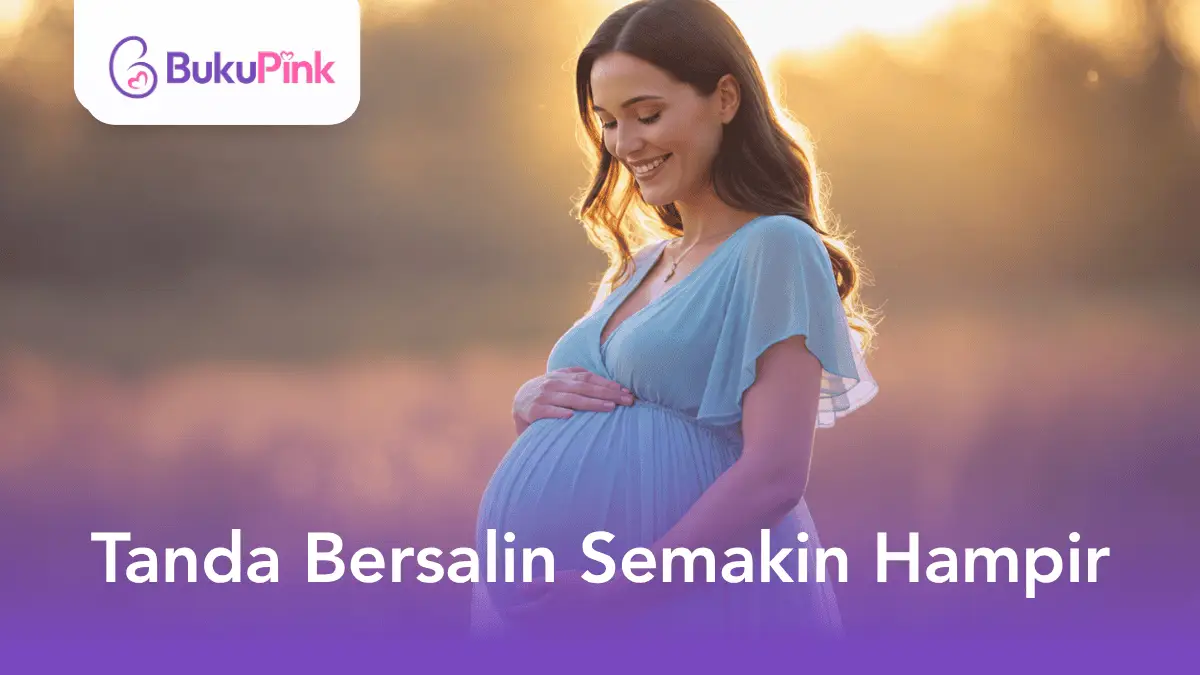 tanda bersalin semakin hampir