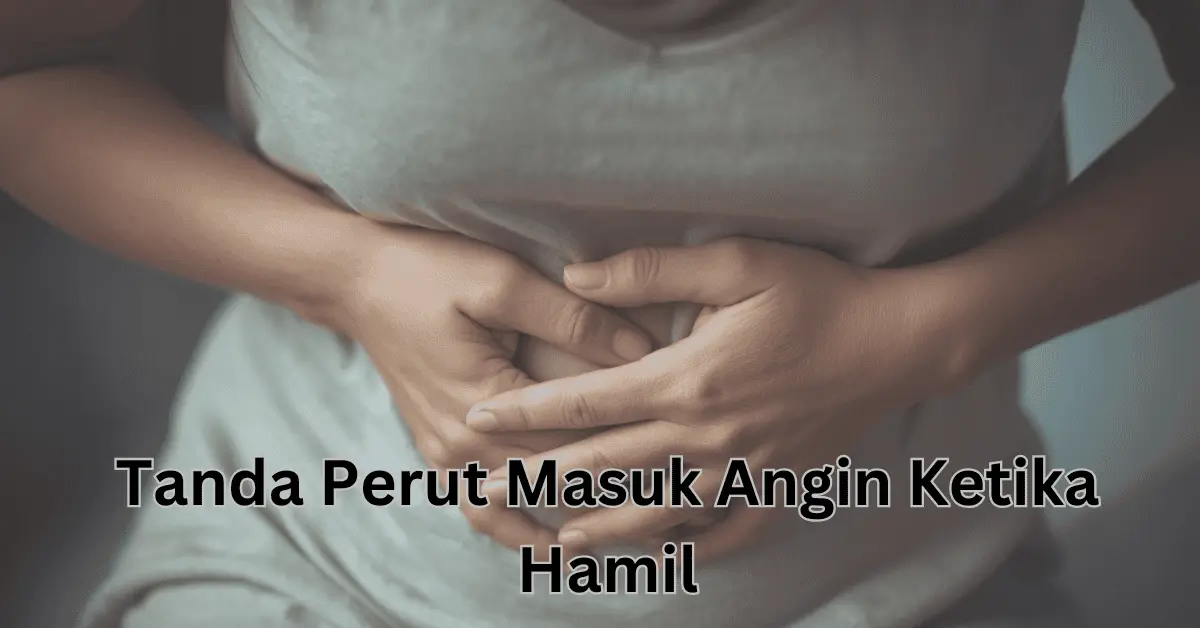 tanda perut masuk angin ketika hamil
